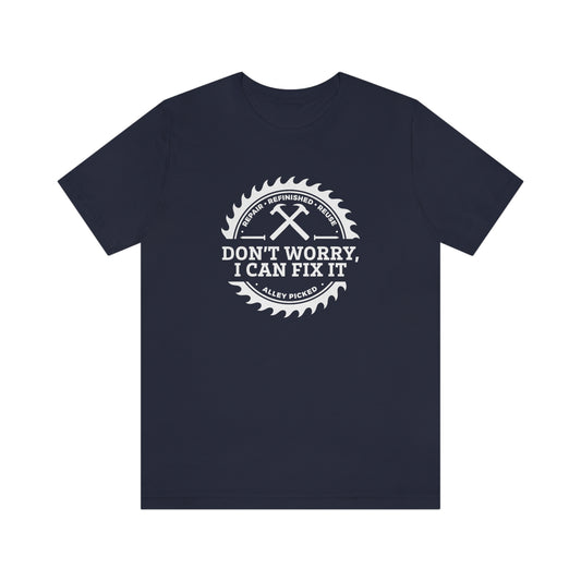 Don't Worry, I can Fix it Tee