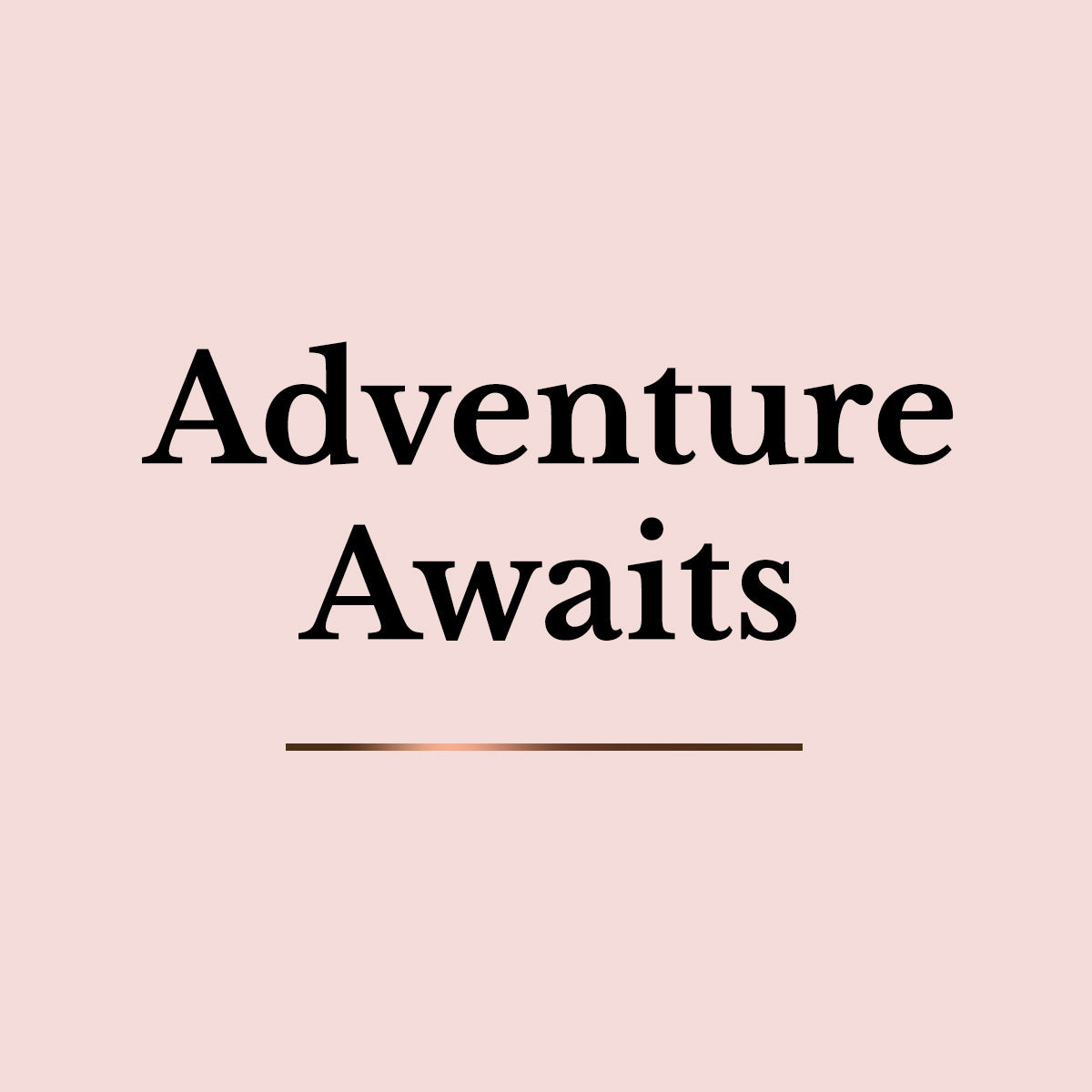 Adventure Awaits