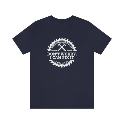 Don't Worry, I can Fix it Tee