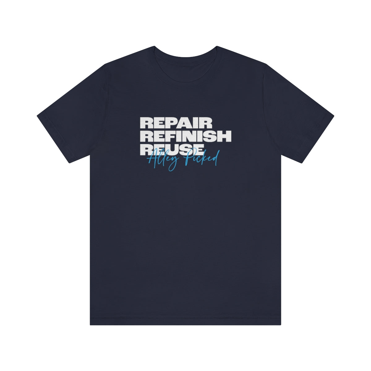 Alley Picked - Repair, Refinish, Reuse Stacked Lettering Tee